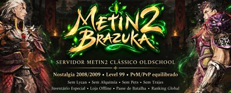 Metin2 Brazuka - Classic Old School Mid/Hard - Metin2 PvP Server Banner | Oldschool | Max Lv 99